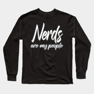 Nerds Are My People grey Long Sleeve T-Shirt